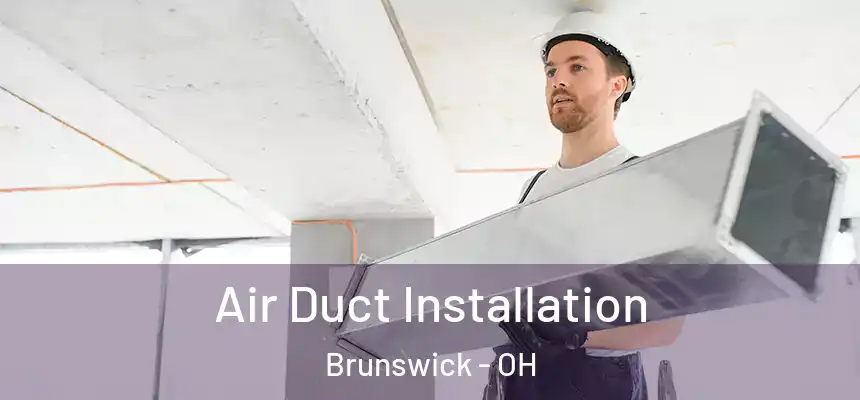 Air Duct Installation Brunswick - OH