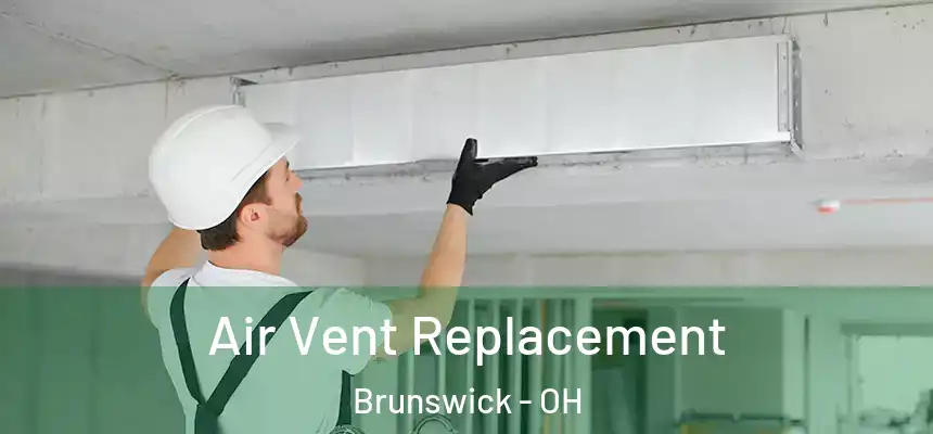  Air Vent Replacement Brunswick - OH