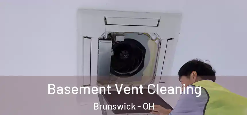  Basement Vent Cleaning Brunswick - OH