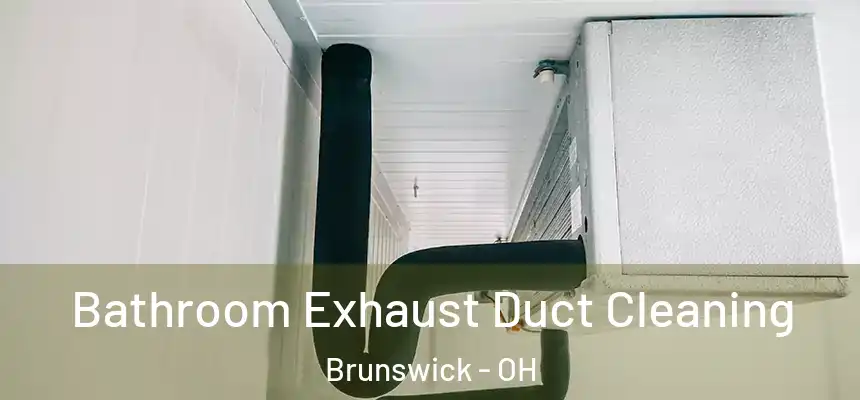  Bathroom Exhaust Duct Cleaning Brunswick - OH
