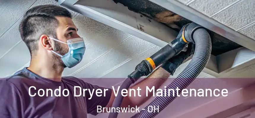 Condo Dryer Vent Maintenance Brunswick - OH