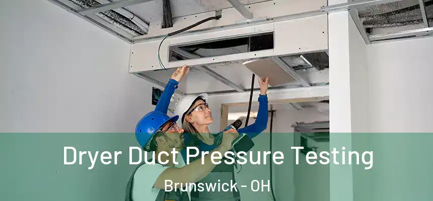 Dryer Duct Pressure Testing Brunswick - OH