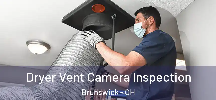 Dryer Vent Camera Inspection Brunswick - OH