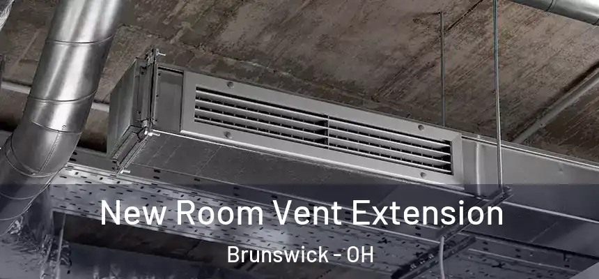  New Room Vent Extension Brunswick - OH