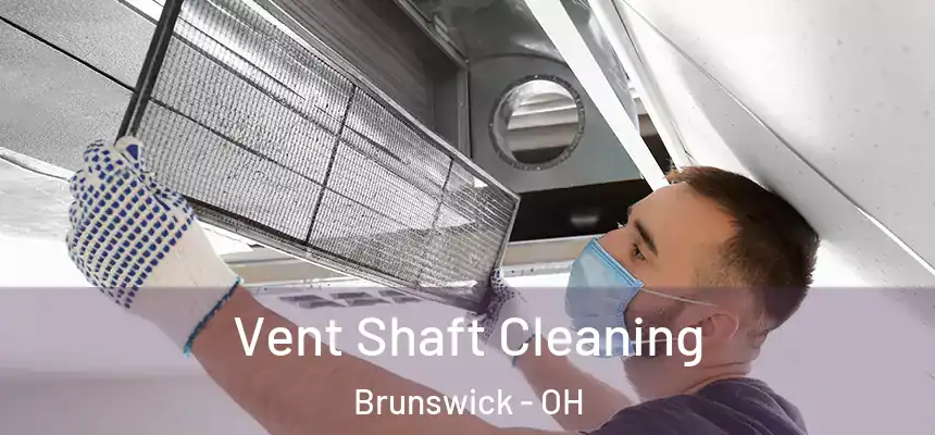 Vent Shaft Cleaning Brunswick - OH